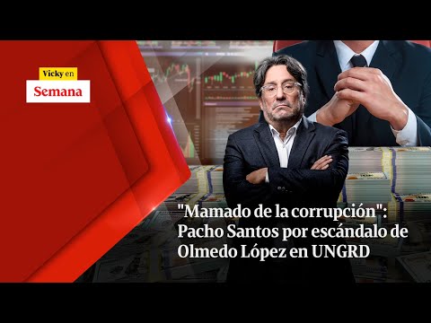 Mamado de la corrupción: Pacho Santos por escándalo de Olmedo López en UNGRD | Vicky en Semana