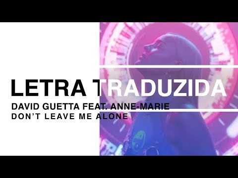 David Guetta - Don’t Leave Me Alone ft. Anne-Marie (Letra Traduzida)