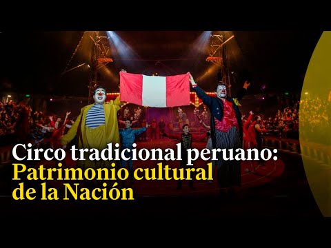 El circo tradicional peruano es declarado patrimonio cultural de la Nación