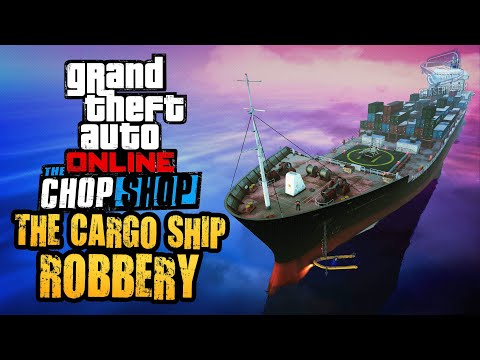 GTA Online Chop Shop - The Cargo Ship Robbery [All Bonus Challenges]