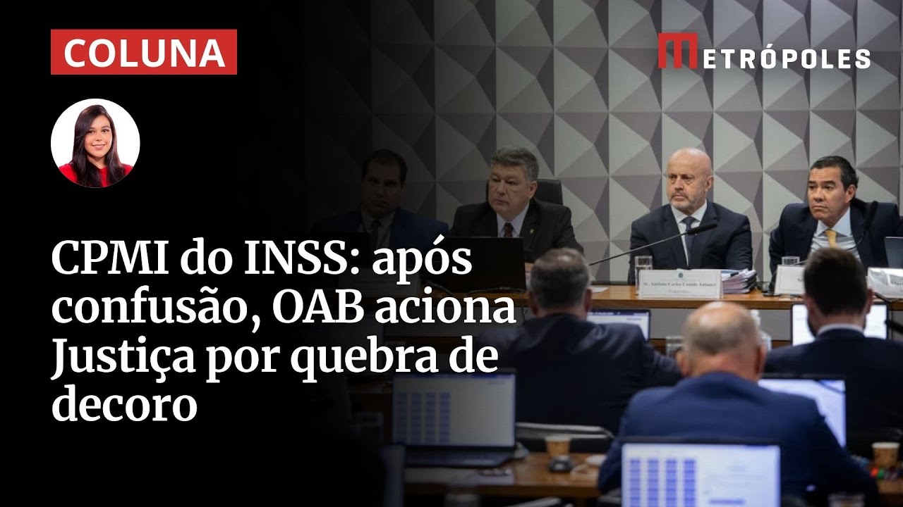 OAB vê quebra de decoro e aciona Justiça após confusão na CPMI do INSS