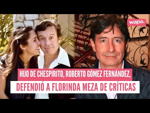 ROBERTO GÓMEZ FERNÁNDEZ defendió a FLORINDA MEZA de comentarios en REDES SOCIALES tras la SERIE