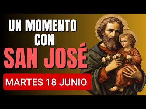 UN MOMENTO CON SAN JOSÉ.  MARTES 18 DE JUNIO /24.