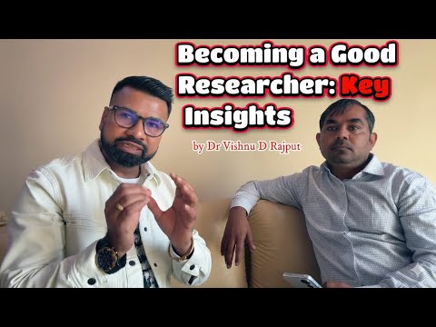 Becoming a Good Researcher: Key Insights by Dr. Vishnu D Rajput || Principal Scientist in Russia