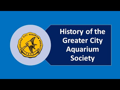 History of the Greater City Aquarium Society  - 10 Joe Ferdenzi narrates the history of the Greater City Aquarium Society.

For more information, email