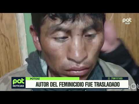Autor de un feminicidio fue trasladado a Potosí