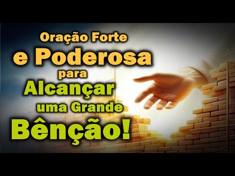 (()) ORAÇÃO FORTE E PODEROSA PARA ALCANÇAR UMA GRANDE BÊNÇÃO!