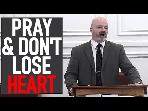 PRAY & DON'T LOSE HEART - Pastor Patrick Hines Sermon