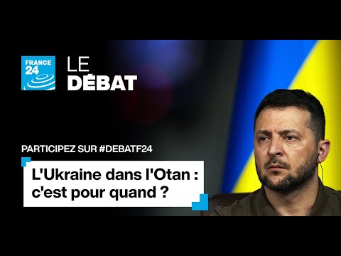 L'Ukraine dans l'OTAN : c'est pour quand? • FRANCE 24