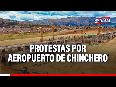 Cusco: Protestas por el riesgo de paralización del Aeropuerto de Chinchero