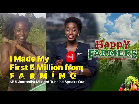 FROM NEWSROOM TO FARM: HOW NBS'S MILDRED TUHAISE EARNED HER FIRST 5 MILLION IN AGRICULTURE