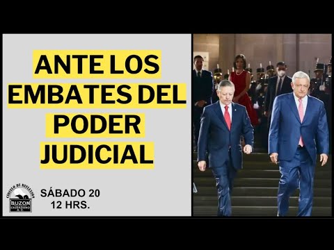 ANTE LOS EMBATES DEL PODER JUDICIAL