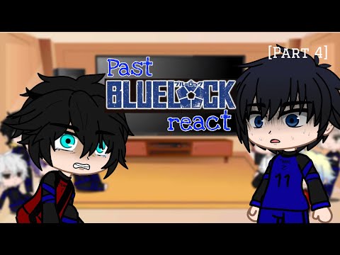 Past Blue Lock react [Part 4] // Blue Lock