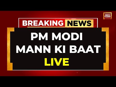 LIVE: PM Modi’s Mann Ki Baat With Nation | PM Modi LIVE | India Today LIVE