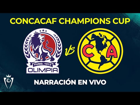 Olimpia vs América CONCACAF CHAMPIONS CUP | EN VIVO NARRACIÓN Y COMENTARIOS