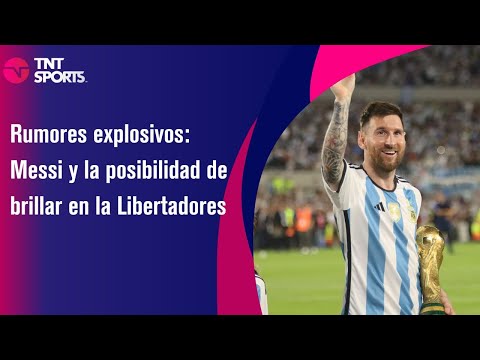 Rumores explosivos: Messi y la posibilidad de brillar en la Libertadores