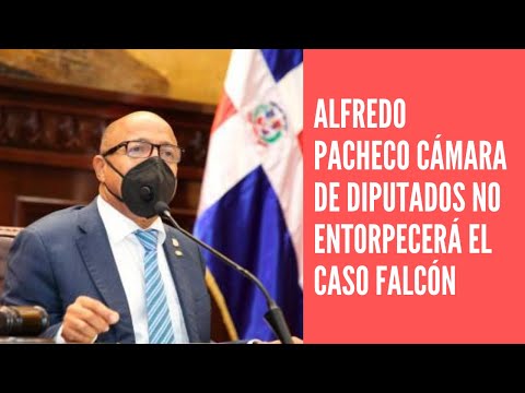 Alfredo Pacheco Cámara de Diputados no entorpecerá el Caso Falcón