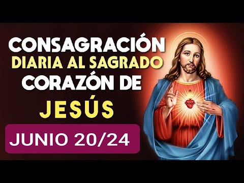 ?? CONSAGRACIÓN DEL DÍA AL SAGRADO CORAZÓN DE JESÚS.  JUEVES 20 DE JUNIO 2024. ??