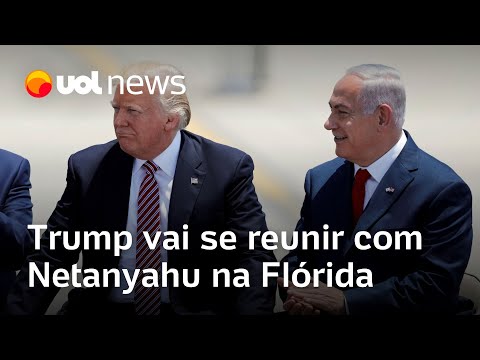 Trump anuncia que vai se reunir com Netanyahu na Flórida