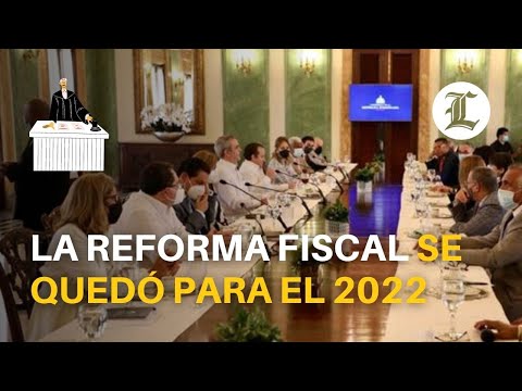La reforma fiscal se quedó para el 2022