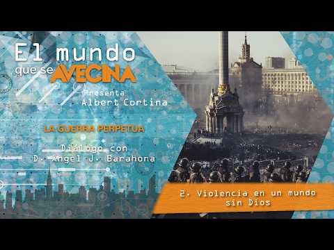 El mundo que se avecina: B23 – 2/7 Violencia en un mundo sin Dios