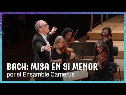 Bach: Misa en si menor, por el Ensamble Camerus