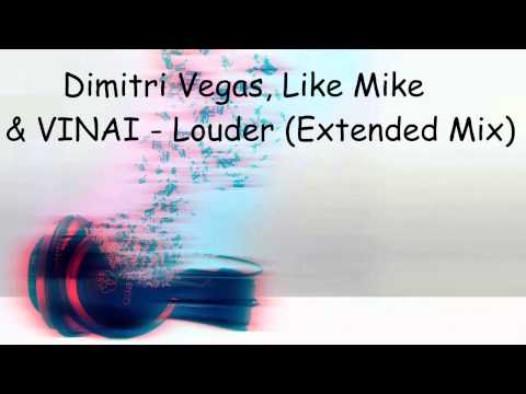 Dimitri Vegas, Like Mike & VINAI - Louder (Extended Mix)