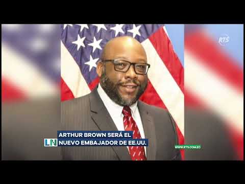 Arthur Brown será el nuevo embajador de EEUU en Ecuador