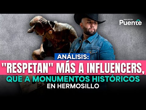 Gente respeta más a influencers y Carin León que a las estatuas e historia en Hermosillo: Análisis