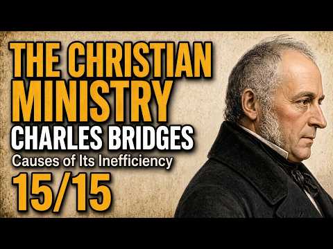 The Christian Ministry, with an Inquiry into the Causes of its Inefficiency 15/15 - Charles Bridges