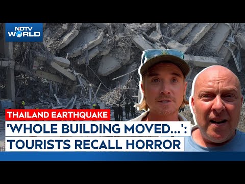 Thailand Earthquake | 'Whole Building Began To Move..': Tourists Recall Earthquake Horror In Bangkok