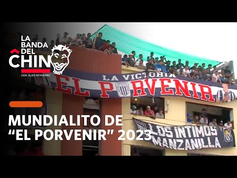 La Banda del Chino: Sabor y goles en el mundialito de El Porvenir (HOY)