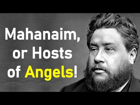 Mahanaim, or Hosts of Angels! - Charles Haddon (C.H.) Spurgeon Sermon