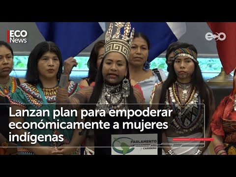 Gobierno presenta plan para empoderar a la mujer indígena | #Eco News