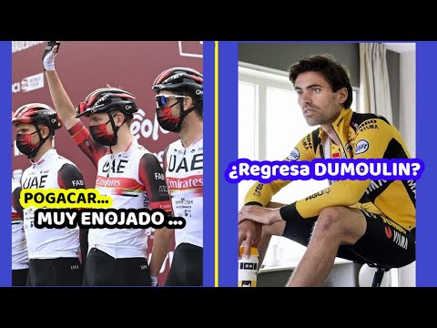 TADEJ POGACAR 'Muy Enfadado' ? DUMOULIN ¿Regresa al Ciclismo