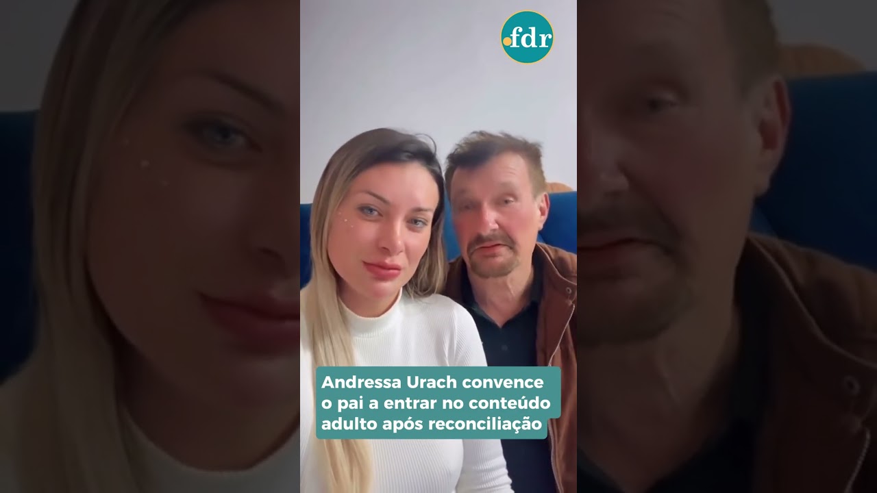 Andressa Urach convence o pai a entrar no conteúdo adulto após reconciliação