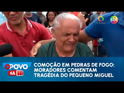 Comoção em Pedras de Fogo: moradores comentam tragédia do pequeno Miguel - O Povo na TV