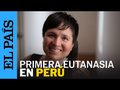 EUTANASIA | Ana Estrada se convierte en la primera mujer peruana en recibir la eutanasia | EL PAÍS