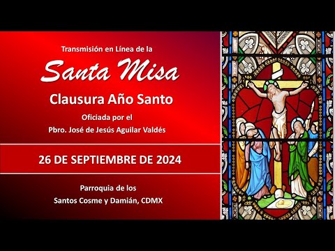 Santa Misa Clausura Año Santo, con el Padre José.