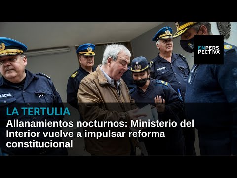 Allanamientos nocturnos: Ministerio del Interior vuelve a impulsar reforma constitucional