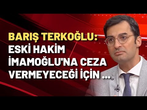 Barış Terkoğlu'ndan skandal iddia: 'İmamoğlu'na ceza vermeyeceğim' diyen hakime...