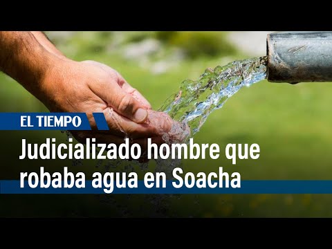 Fue judicializado un hombre que robaba agua en el municipio de Soacha | El Tiempo