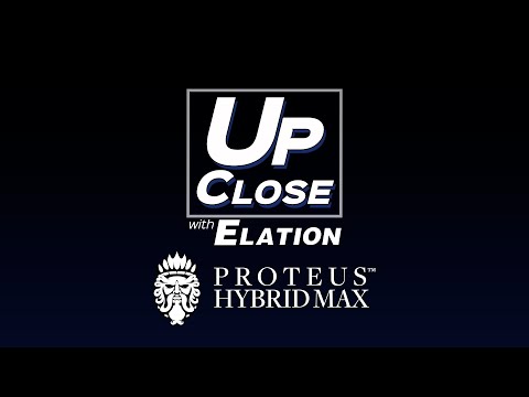 Up Close with Elation - PROTEUS HYBRID MAX™