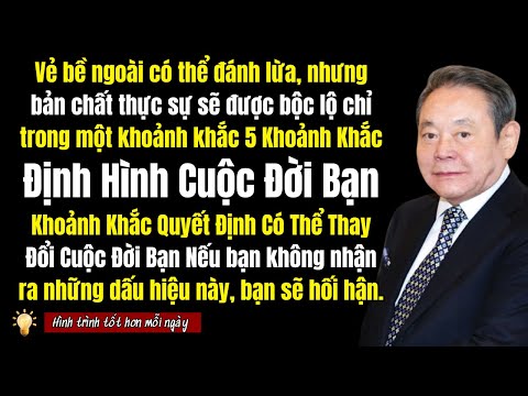 Nếu bạn đánh giá sai người khác, cuộc sống của bạn sẽ tan vỡ. 5 Tiêu chí để Hiểu Bản chất Con người