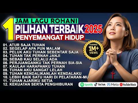 Atur Saja Tuhan – Album Lagu Rohani Kristen 1 Jam | Kumpulan Lagu Penyemangat Hidup