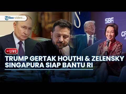 🔴 Trump Gertak Houthi &amp; Zelensky, Putin Bela <strong>Iran</strong>, Singapura Siap Bantu <strong>RI</strong> Atasi Karhutla