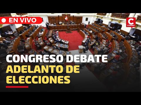 ? #ENVIVO | CONGRESO DEBATE adelanto de ELECCIONES GENERALES