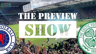 The Preview Show | Rangers v Celtic The Preview Show | Rangers v Celtic