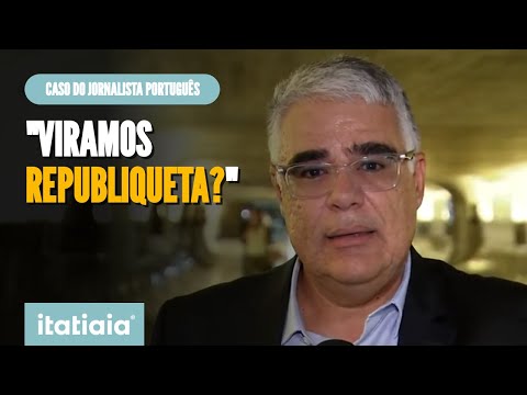 GIRÃO COBRA ESCLARECIMENTOS SOBRE JORNALISTA PORTUGUÊS DETIDO PELA PF: VIRAMOS REPUBLIQUETA?