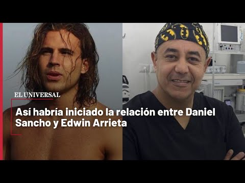 Así habría iniciado la relación entre Daniel Sancho y Edwin Arrieta